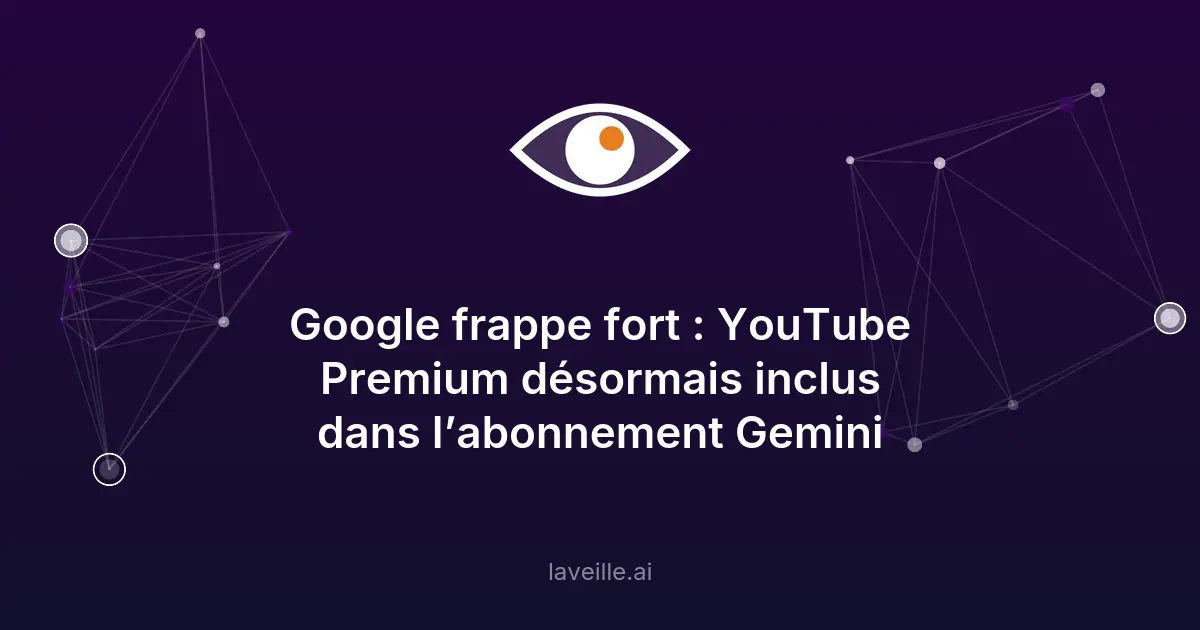 Google AI Pro : YouTube Premium Lite inclus à 21,99 €