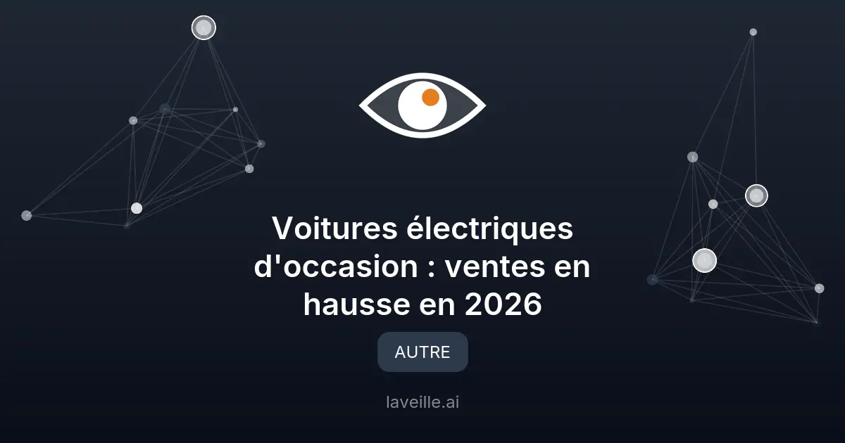 Voitures électriques d'occasion : ventes en hausse en 2026