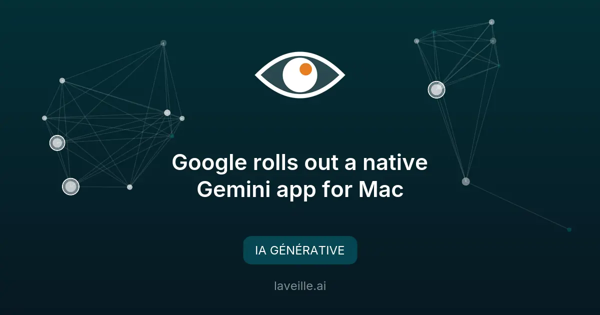 Google lance Gemini pour Mac : l'IA native en un clic
