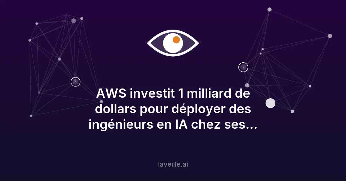 AWS investit 1 milliard pour déployer des ingénieurs IA