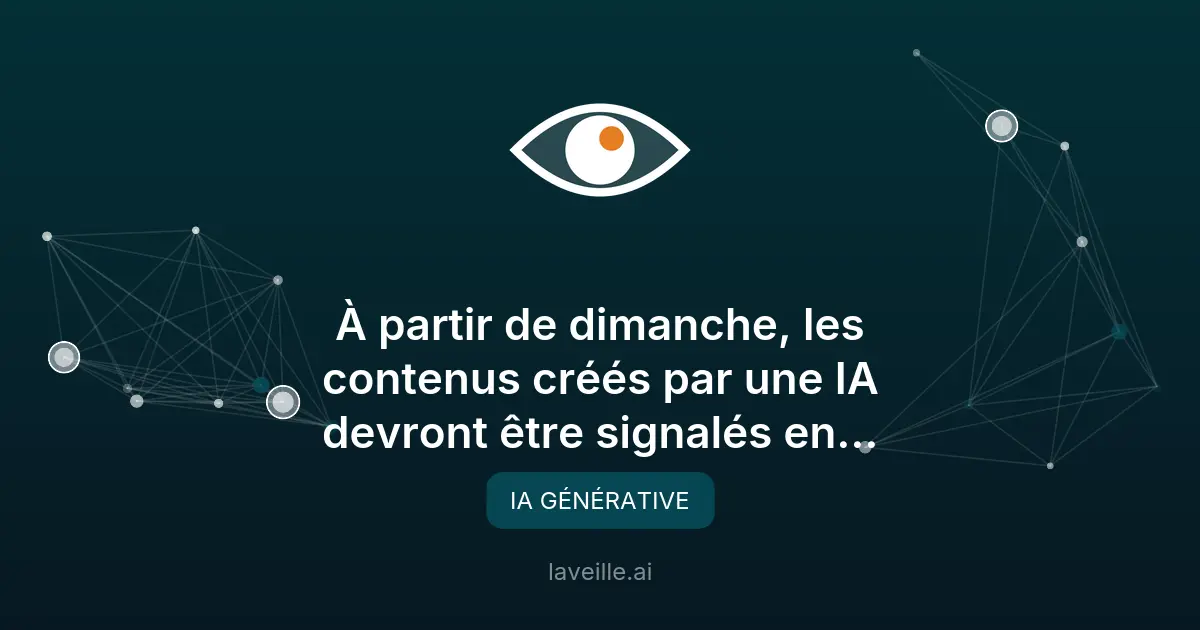 Europe : étiquetage obligatoire des contenus IA dès dimanche