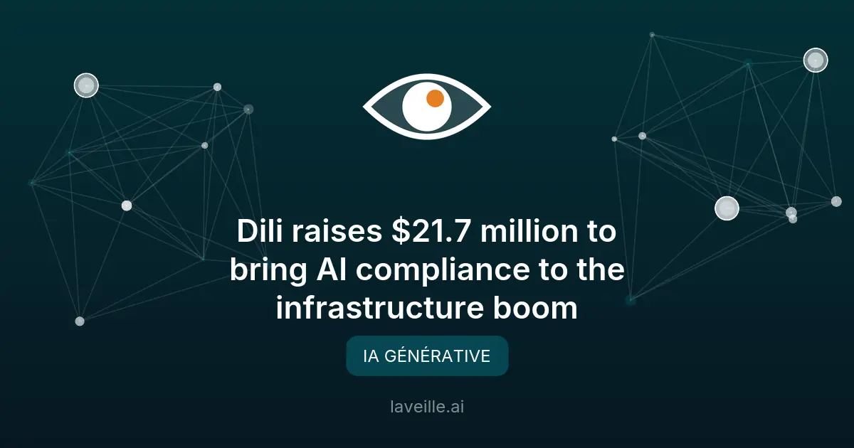 Dili lève 21,7M$ pour l'IA de conformité infrastructure