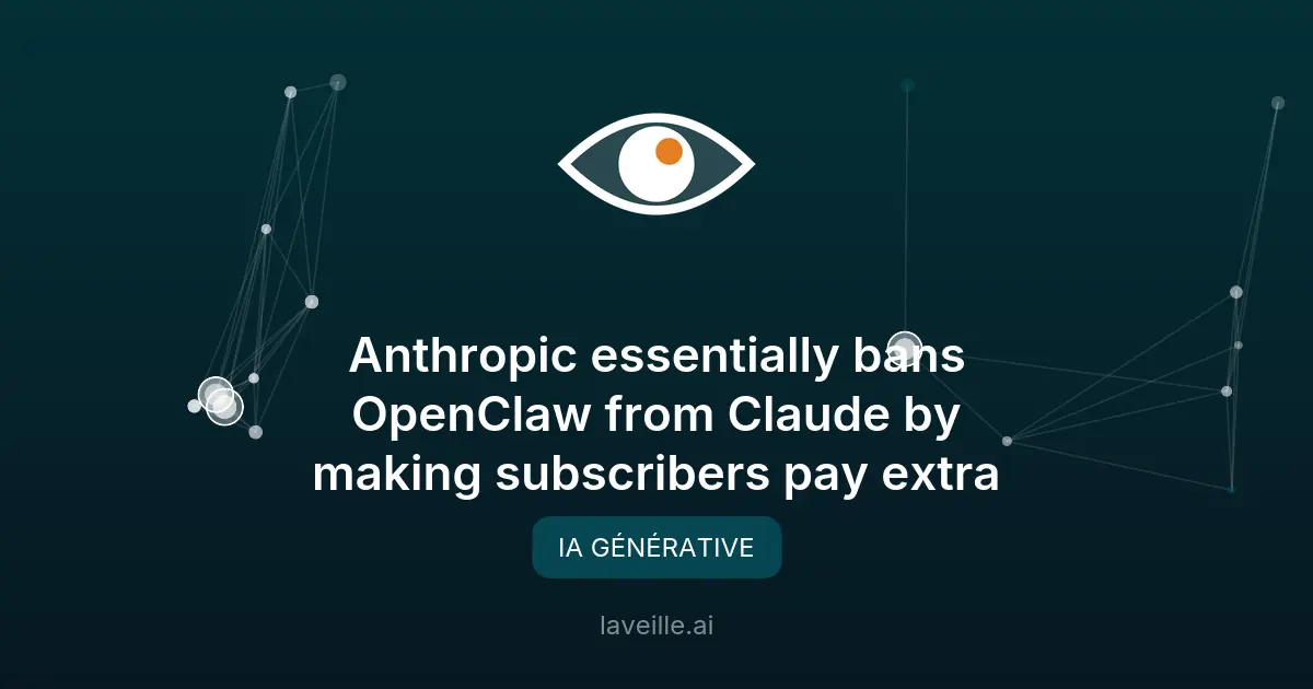 Anthropic rend OpenClaw payant pour les abonnés Claude