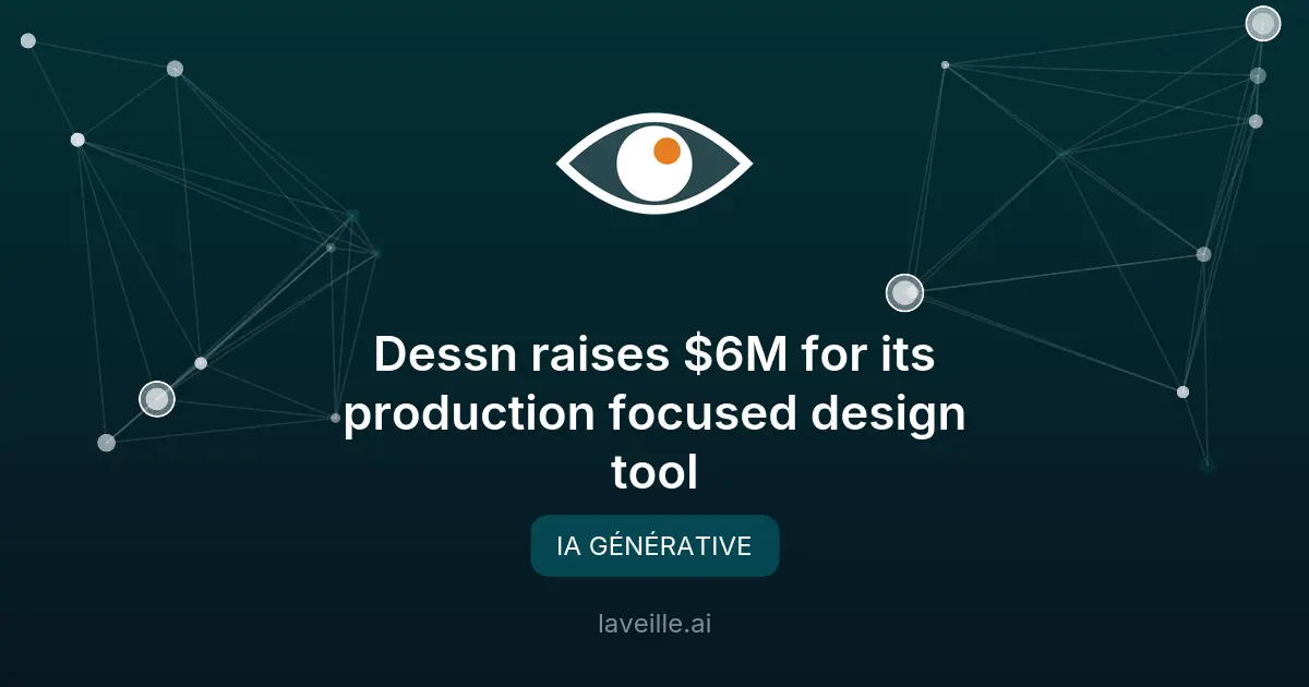 Dessn lève 6M$ pour son outil de design intégrant l'IA